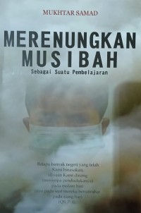 Image of Merenungkan Musibah Sebagai Suatu Pembelajaran