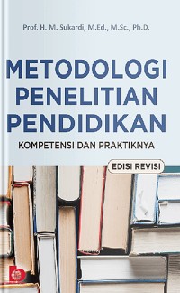 Image of Metodologi Penelitian Pendidikan : Kompetensi dan praktiknya