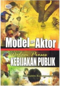 Image of Model dan Aktor dalam Proses Kebijakan Publik
