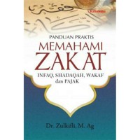 Image of Panduan Praktis Memahami Zakat : Infaq, Shadaqah, Wakaf dan Pajak