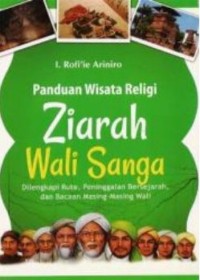 Image of Panduan Wisata Religi Ziarah Wali Sanga : Dilengkapi Rute, Peninggalan Bersejarah, dan Bacaan Masing-masing Wali