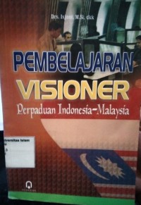Image of Pembelajaran Visioner ; Perpaduan Indonesia - Malaysia