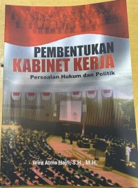 Image of Pembentukan Kabinet Kerja : Persoalan Hukum dan Politik