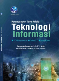 Image of Perancangan Tata Kelola Teknologi Informasi