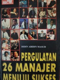 Image of Pergulatan 26 Manajer Menuju Sukses