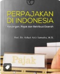 Image of Perpajakan di Indonesia : Keuangan, pajak dan retribusi daerah