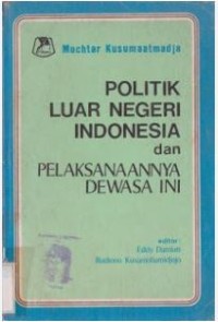Image of Politik Luar Negeri Indonesia dan Pelaksanaanya Dewasa Ini