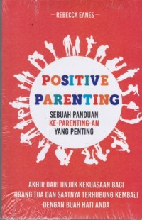 Image of Positive Parenting : Sebuah Panduan Ke-Parenting-an Yang Penting