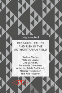 Image of Research, Ethics andÂ Risk in the Authoritarian Field by MarliesÂ Glasius â€¢ MetaÂ deÂ Lange JosÂ Bartman â€¢ EmanuelaÂ Dalmasso AofeiÂ Lv â€¢ AdeleÂ DelÂ Sordi MarcusÂ Michaelsen â€¢ KrisÂ Ruijgrok