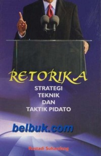 Image of Retorika Strategi Teknik dan Taktik Pidato
