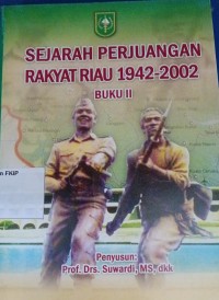Image of Sejarah Perjuangan Rakyat Riau 1942-2002 Buku II