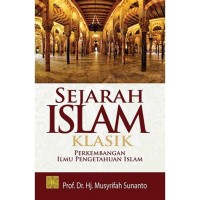 Image of Sejarah Islam Klasik : Perkembangan ilmu pengetahuan Islam