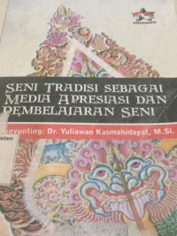Image of Seni Tradisi Sebagai Media Apresiasi dan Pembelajaran Seni