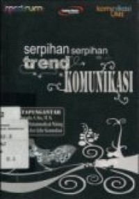 Image of Serpihan - Serpihan Trend Komunikasi