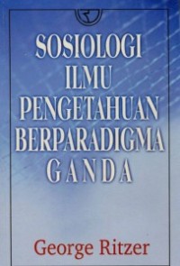 Image of Sosiologi Ilmu Pengetahuan Berparadigma Ganda