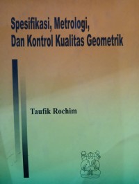 Image of Spesifikasi, Metrologi, dan Kontrol Kualitas Geometrik