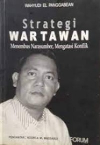 Image of Strategi Wartawan : menembus narasumber, mengatasi konflik