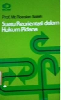 Image of Suatu Reorientasi dalam Hukum Pidana
