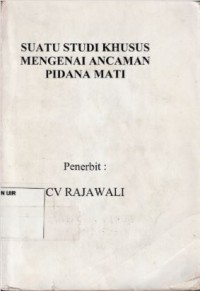 Image of Suatu Studi Khusus Mengenai Ancaman Pidana Mati