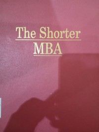 Image of The Shorter MBA: Ancangan Praktis Meraih Keterampilan Bisnis
