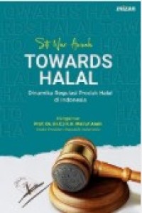 Image of Towards Halal : Dinamika regulasi produk halal di Indonesia