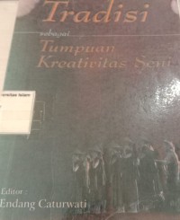 Image of Tradisi Sebagai Tumpuan Kreativitas Seni