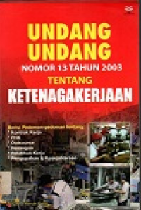 Image of UNDANG-UNDANG NO.13 TH 2003 TENTANG KETENAGAKERJAAN