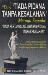 Image of Dari Tiada Pidana Tanpa Kesalahan Menuju Kepada Tiada Pertanggungjawaban Pidana Tanpa Kesalahan : tinjauan kritis terhadap teori pemisahan tindak pidana dan pertanggungjawaban pidana