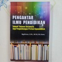 Image of Pengantar Ilmu Pendidikan : Sebuah tinjauan sistematis bagi pengembangan profesi kependidikan