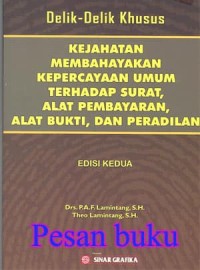Image of Delik-delik Khusus : Kejahatan membahayakan kepercayaan umum terhadap surat,alat pembayaran, alat bukti dan peradilan