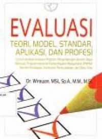 Image of Evaluasi  : teori, Model, Standar, Aplikasi, dan Profesi (Contoh Aplikasi Evaluasi Program Pengembangan sumber daya Manusia, PNPM perdesaan, Kurikulum, Perpustakaan, dan Buku Teks.