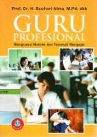 Image of Guru Profesional : menguasai metode dan terampil mengajar