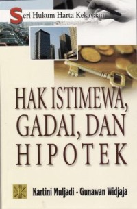 Image of Seri Hukum Harta Kekayaan : Hak Istimewa, Gadai, dan Hipotek