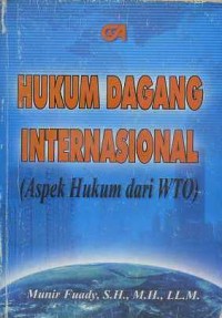 Image of Hukum Dagang Internasional (Aspek Hukum Dari WTO)