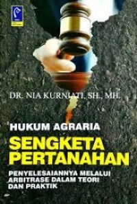 Image of Hukum Agraria Sengketa Pertanahan : Penyelesaiannya melalui abitrase dalam teori dan praktik