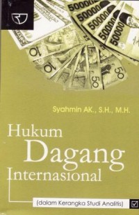 Image of Hukum Dagang Internasional : (dalam kerangka studi analitis)