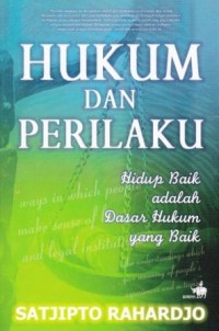 Image of Hukum dan Perilaku Hukum : Hidup baik adalah dasar hukum yang baik
