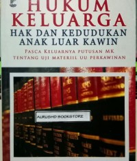 Image of Hukum Keluarga hak dan kedudukan anak luar kawin: pasca keluarnya putusan MK tentang uji materiil UU Perkawinan.
