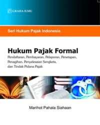 Image of Seri Hukum Pajak,Hukum Pajak Formal:Pendaftaran,Pembayaran, PElaporan Penetapan,PEnagihan,Penyelesaian Sengketa dan tindak pidana pajak.