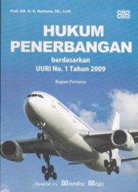 Image of Hukum Penerbangan : Berdasarkan UURI no. 1 tahun 2009 (Bagian Pertama)
