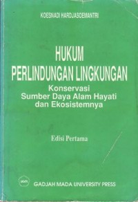 Image of Hukum Perlindungan Lingkungan : konservasi sumber daya alam hayati dan ekosistemnya