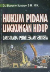 Image of Hukum Pidana Lingkungan Hidup dan Strategi Penyelesaian Sengketa