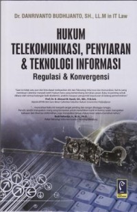 Image of HUKUM TELEKOMUNIKASI, PENYIARAN & TEKNOLOGI INFORMASI, regulasi & konvergensi