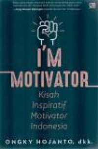 Image of I'm Motivator Kisah Inspiratif motivator Indonesia