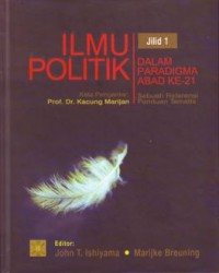 Image of Ilmu Politik dalam paradigma abad ke 21:sebuah referensi panduan tematis jilid 1