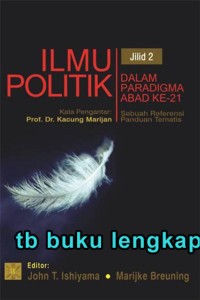 Image of Ilmu Politik Dalam Paradigma abad 21: Sebuah referensi panduan tematis. jil 2