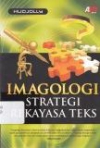 Image of Imagologi Strategi rekayasa Teks