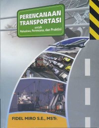 Image of PERENCANAAN TRANSPORTASI, Untuk Mahasiswa, Perencanaan, dan Praktisi