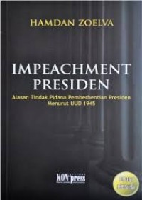 Image of Impeachment Presiden: Alasan Tindak Pidana Pemberhentian Presiden Menurut UUD 1945.