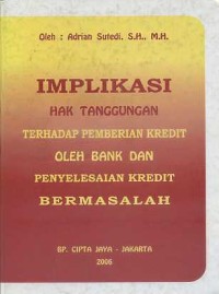 Image of Implikasi Hak Tanggungan Terhadap Pemberian Kredit oleh Bank dan Penyelesaian Kredit Bermasalah